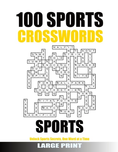100 SPORTS CROSSWORDS: Unlock Sports Secrets, One Word at a Time