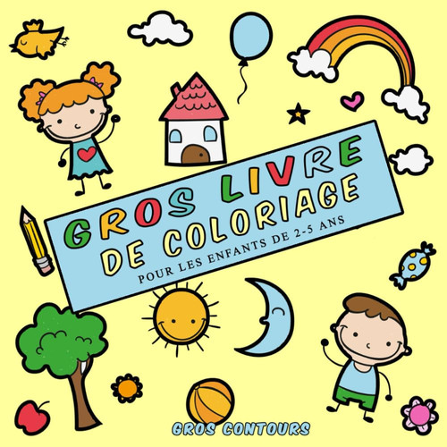 Gros Livre De Coloriage Gros Contours 2-5 Ans: Mon Gros Cahier De 50 Coloriages D'animaux, Véhicules, Fruits, Légumes Pour Enfant Et Bébé De 2-5 Ans (French Edition)