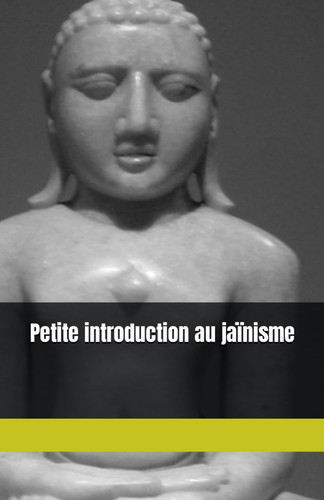 Petite introduction au jaïnisme (Introduction aux spiritualités orientales) (French Edition)