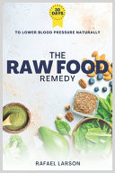 The Raw Food Remedy 30 Days to Lower Blood Pressure Naturally