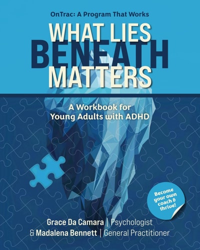 What Lies Beneath Matters: A Workbook for Young Adults with ADHD