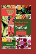 Easy Vegetarian Slow Cooker Cookbook for Beginners 100 Easy and Unforgettable Vegetarian Recipes for Effortless Cooking