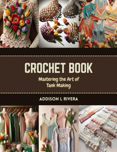 Crochet Book: Mastering the Art of Tank Making