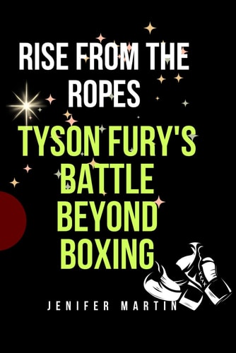Rise from the Ropes Tyson Fury's Battle Beyond Boxing