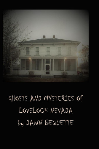 Ghosts and Mysteries of Lovelock Nevada