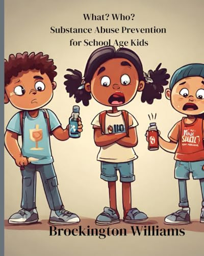 What? Who? Substance Abuse Prevention for School Aged Kids