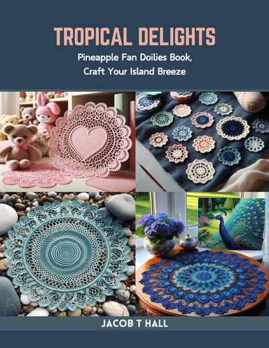 Tropical Delights Pineapple Fan Doilies Book, Craft Your Island Breeze