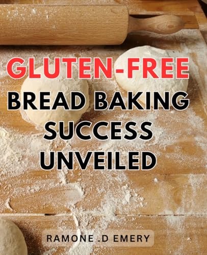 Gluten-Free Bread Baking Success Unveiled: Unlocking the Secrets to Perfectly Delicious Gluten-Free Bread Baking, Boosting Your Culinary Mastery