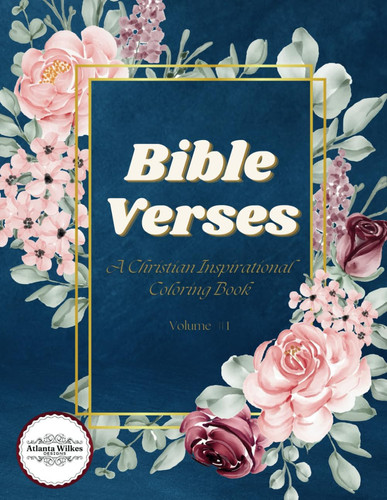 Bible Verses Coloring Book Volume 1 A Christian Inspirational Adult and Teen Coloring Book With Bible Scriptures - Reflect, Relax, Rejoice