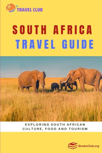 South Africa Travel Guide: Exploring South African Culture, Food and Tourism