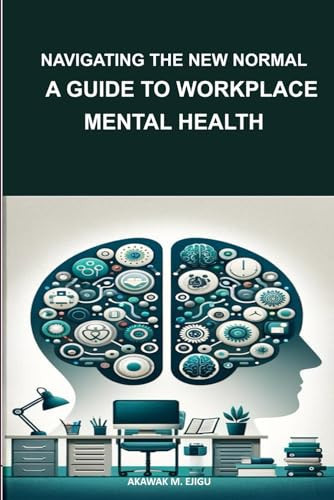 Navigating the New Normal A Guide to Workplace Mental Health