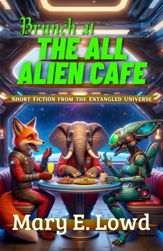 Brunch at the All Alien Cafe: Short Fiction from the Entangled Universe