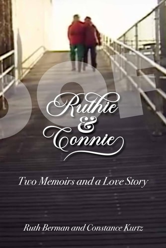 Ruthie & Connie: Two Memoirs and a Love Sto-ry