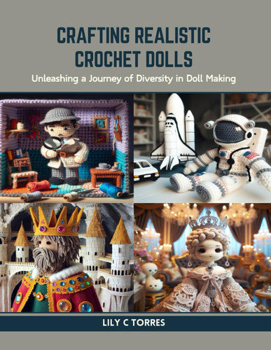 Crafting Realistic Crochet Dolls: Unleashing a Journey of Diversity in Doll Making