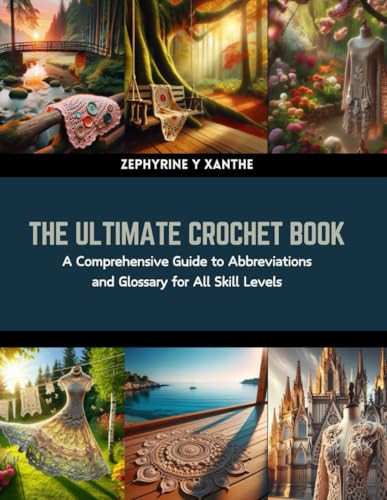 The Ultimate Crochet Book A Comprehensive Guide to Abbreviations and Glossary for All Skill Levels
