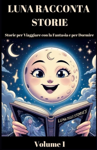 Luna Racconta Storie Pocket Storie per Viaggiare con la Fantasia e per Dormire