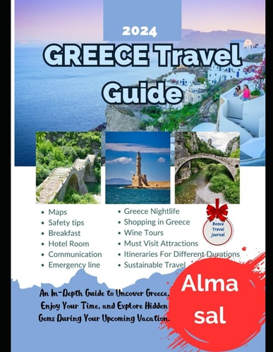 Greece Travel Guide 2024: An In-Depth Guide to Uncover Greece, Enjoy Your Time, and Explore Hidden Gems During Your Upcoming Vacation.