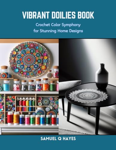 Vibrant Doilies Book Crochet Color Symphony for Stunning Home Designs
