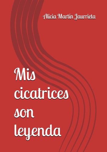 Mis cicatrices son leyenda (Spanish Edition)