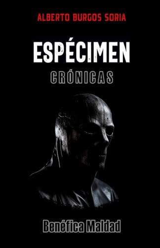 Espécimen Crónicas: Benéfica Maldad