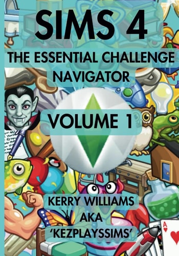 Sims 4: The Essential Challenge Navigator: Volume 1