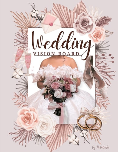 Wedding Vision Board | The Cut Out And Collage Book: Design Your Dream Wedding Day with This Inspiring Over 140 Wed Images Collection