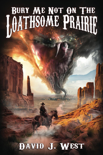 Bury Me Not: on the Loathsome Prairie (Cowboys & Cthulhu)