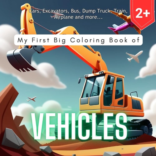 Toddler Vehicle Coloring Book: Over 60 Vehicles Featuring Cars, Trucks, Airplanes and More for Ages 2+. Perfectly Portable for On-the-Go Adventures!