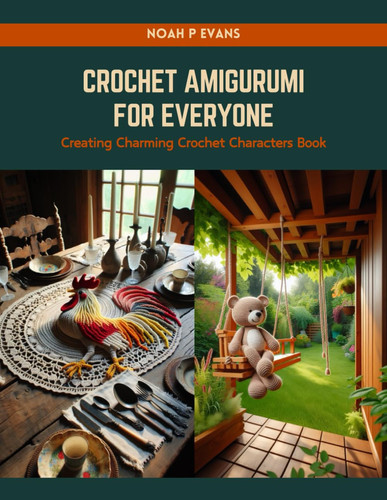 Crochet Amigurumi for Everyone Creating Charming Crochet Characters Book