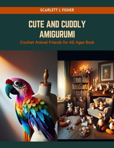 Cute and Cuddly Amigurumi Crochet Animal Friends for All Ages Book