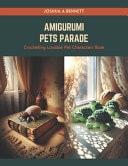 Amigurumi Pets Parade Crocheting Lovable Pet Characters Book
