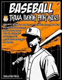 Baseball Gifts For Boys 8-12 Baseball Trivia Book For Kids Baseball Trivia For Kids Featuring 100 Trivia Questions and Inspiring Stories About Legends Of The Game