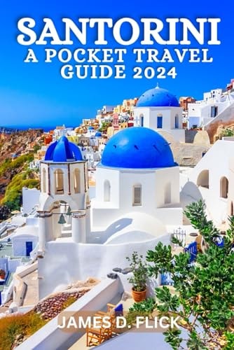 Santorini A Pocket Travel Guide 2024: Your Ultimate Santorini Travel Guide Companion for Unveiling Hidden Gems, Local Treasures, and off the beaten path (full-color pictures)