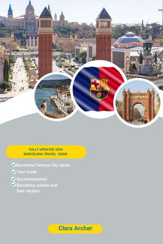 BARCELONA TRAVEL GUIDE 2024: Discovering Barcelona's hidden gems