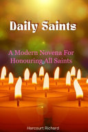 Daily Saints : A Modern Novena For Honouring All Saints