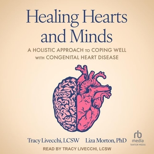 Healing Hearts and Minds: A Holistic Approach to Coping Well With Congenital Heart Disease