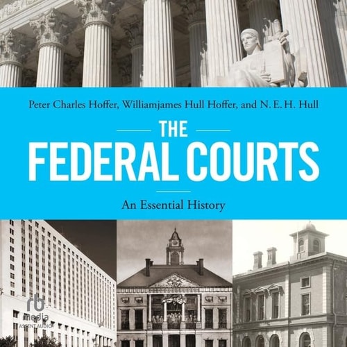 The Federal Courts: An Essential History
