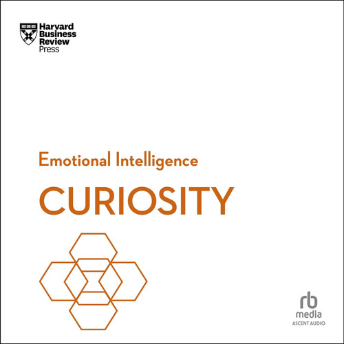 Curiosity (The HBR Emotional Intelligence Series)