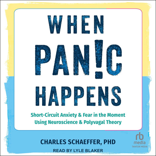 When Panic Happens: Short-circuit Anxiety and Fear in the Moment Using Neuroscience and Polyvagal Theory