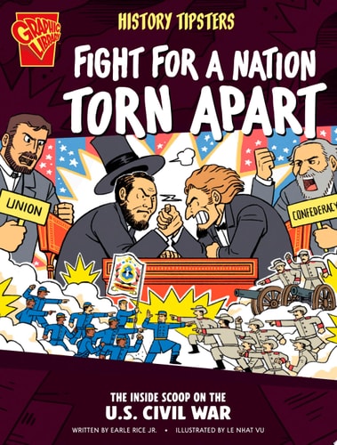 History Tipsters Fight for a Nation Torn Apart The Inside Scoop on the U.S. Civil War