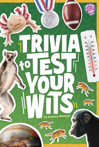 Trivia to Test Your Wits (Brain Candy) (Lol Brain Busters)
