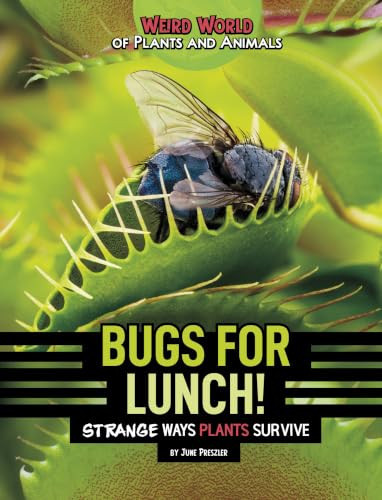 Bugs for Lunch!: Strange Ways Plants Survive (Weird World of Plants and Animals)