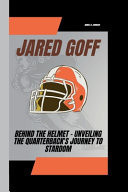 Jared Goff Behind the Helmet - Unveiling the Quarterback's Journey to Stardom