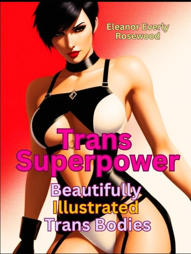 Trans Superpower: Beautifully Illustrated Trans Bodies