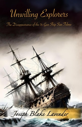 Unwilling Explorers: Death in the Ice - The Disappearance of the Seventy-Four Gun Ship San Telmo