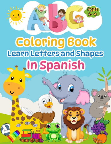 SPANISH COLORING BOOK FOR KIDS AGES 2- 4 abc &shape toddlers coloring book