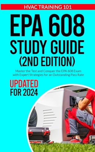 EPA 608 Study Guide Master the Test and Conquer the EPA 608 Exam with Expert Strategies for an Outstanding Pass Rate