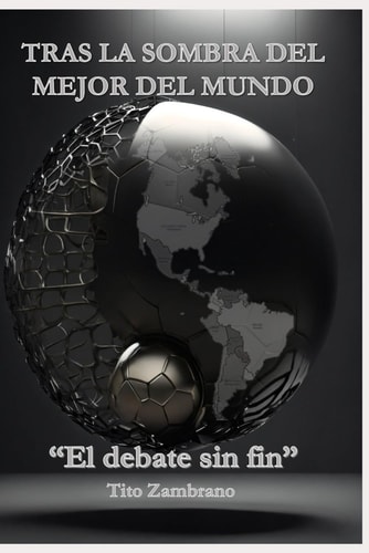TRAS LA SOMBRA DEL MEJOR DEL MUNDO: "El debate sin fin" (Spanish Edition)