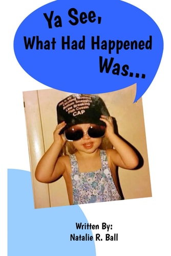 Ya see, What Had Happened Was...