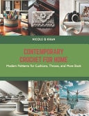Contemporary Crochet for Home Modern Patterns for Cushions, Throws, and More Book